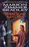 The Shadow Matrix, Bradley, Marion Zimmer