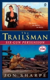 The Trailsman #296: Six-Gun Persuasion, Sharpe, Jon