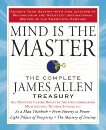 Mind is the Master: The Complete James Allen Treasury, Allen, James