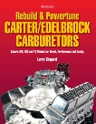 Rebuild & Powetune Carter/Edelbrock Carburetors HP1555: Covers AFB, AVS and TQ Models for Street, Performance and Racing, Shepard, Larry