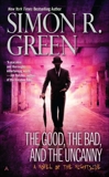 The Good, the Bad, and the Uncanny, Green, Simon R.