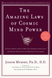 The Amazing Laws of Cosmic Mind Power: Fifteen Simple Laws to Help You Achieve Your Goals and Reach New Levels of Personal Fulfillment, Murphy, Joseph