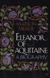 Eleanor of Aquitaine: A Biography, Meade, Marion