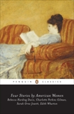 Four Stories by American Women: Rebecca Harding Davis, Charlotte Perkins Gilman, Sarah OrneJewett, Edith Wharton, Various