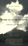 Beyond the Sky and the Earth: A Journey into Bhutan, Zeppa, Jamie