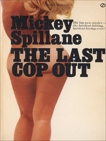 The Last Cop Out, Spillane, Mickey