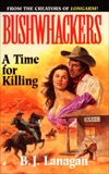 Bushwhackers 07: A Time for Killing, Lanagan, B. J.