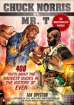 Chuck Norris Vs. Mr. T: 400 Facts About the Baddest Dudes in the History of Ever, Spector, Ian