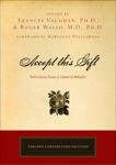 Accept This Gift: Selections from A Course in Miracles, Vaughan, Frances & Walsh, Roger