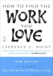 How to Find the Work You Love, Boldt, Laurence G.