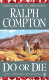 Ralph Compton Do or Die, Compton, Ralph & Robbins, David