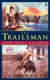 Trailsman #247, The:: Seven Devils Slaughter, Sharpe, Jon