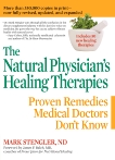 The Natural Physician's Healing Therapies: Proven Remedies Medical Doctors Don't Know, Stengler, Mark