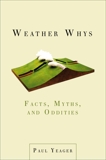 Weather Whys: Facts, Myths, and Oddities, Yeager, Paul