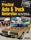 Practical Auto & Truck Restoration HP1547: How to Plan and Organize Your Project to Save Time and Money, Gunnell, John