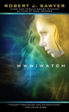 WWW: Watch, Sawyer, Robert J.