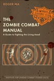 The Zombie Combat Manual: A Guide to Fighting the Living Dead, Ma, Roger