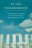 In the Neighborhood: The Search for Community on an American Street, One Sleepover at a Time, Lovenheim, Peter