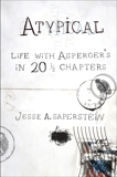 Atypical: Life with Asperger's in 20 1/3 Chapters, Saperstein, Jesse A.