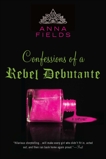 Confessions of a Rebel Debutante: A Memoir, Fields, Anna