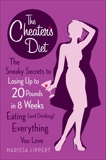 The Cheater's Diet: The Sneaky Secrets to Losing Up to 20 Pounds in 8 Weeks Eating (and Drinking) Ev erything You Love, Lippert, Marissa