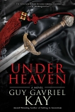 Under Heaven, Kay, Guy Gavriel