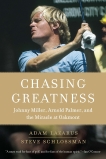 Chasing Greatness: Johnny Miller, Arnold Palmer, and the Miracle at Oakmont, Schlossman, Steve & Lazarus, Adam