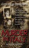 Murder in Italy: Amanda Knox, Meredith Kercher, and the Murder Trial that Shocked the World, Dempsey, Candace