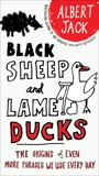 Black Sheep and Lame Ducks: The Origins of Even More Phrases We Use Every Day, Jack, Albert