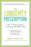 The Longevity Prescription: The 8 Proven Keys to a Long, Healthy Life, Butler, Robert N.