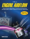 Engine Airflow HP1537: A Practical Guide to Airflow Theory, Parts Testing, Flow Bench Testing and Analy zing Data to Increase Performance for Any Street or Racing Engine, Bettes, Harold