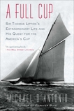 A Full Cup: Sir Thomas Lipton's Extraordinary Life and His Quest for the America's Cup, D'Antonio, Michael
