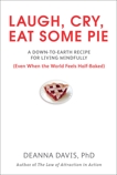 Laugh, Cry, Eat Some Pie: A Down-to-Earth Recipe for Living Mindfully (Even When the World FeelsHalf-Baked ), Davis, Deanna