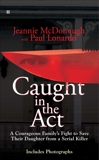 Caught in the Act: A Courageous Family's Fight to Save Their Daughter from a Serial Killer, McDonough, Jeannie & Lonardo, Paul