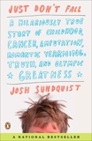 Just Don't Fall: A Hilariously True Story of Childhood, Cancer, Amputation, Romantic Yearning, Truth, and Olympic Greatness, Sundquist, Josh