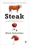 Steak: One Man's Search for the World's Tastiest Piece of Beef, Schatzker, Mark