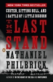 The Last Stand: Custer, Sitting Bull, and the Battle of the Little Bighorn, Philbrick, Nathaniel