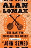 Alan Lomax: The Man Who Recorded the World, Szwed, John