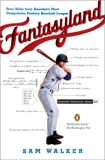 Fantasyland: A Sportswriter's Obsessive Bid to Win the World's Most Ruthless Fantasy Baseball, Walker, Sam