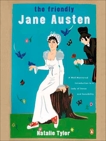 The Friendly Jane Austen: A Well-Mannered Introduction to a Lady of Sense and Sensibility, Tyler, Natalie