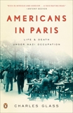 Americans in Paris: Life and Death Under Nazi Occupation, Glass, Charles