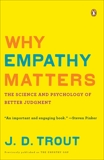 Why Empathy Matters: The Science and Psychology of Better Judgment, Trout, J. D.