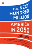 The Next Hundred Million: America in 2050, Kotkin, Joel