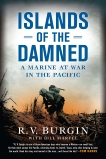 Islands of the Damned: A Marine at War in the Pacific, Burgin, R.V. & Marvel, Bill