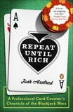 Repeat Until Rich: A Professional Card Counter's Chronicle of the Blackjack Wars, Axelrad, Josh