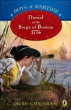 Boys of Wartime: Daniel at the Siege of Boston, 1776, Calkhoven, Laurie