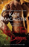 Love in the Time of Dragons: A Novel of the Light Dragons, Macalister, Katie