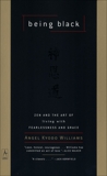 Being Black: Zen and the Art of Living with Fearlessness and Grace, Williams, Angel Kyodo