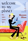 Welcome to My Planet: Where English Is Sometimes Spoken, Olson, Shannon