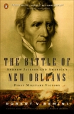 The Battle of New Orleans: Andrew Jackson and America's First Military Victory, Remini, Robert V.